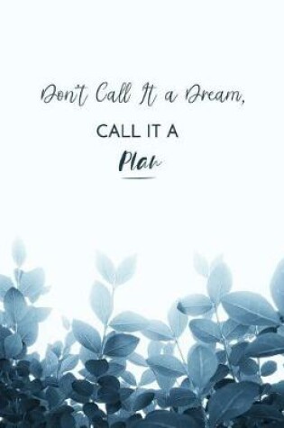 Cover of Don't Call It A Dream, Call It A Plan