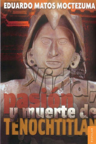 Cover of Vida, Pasion y Muerte de Tenochtitlan