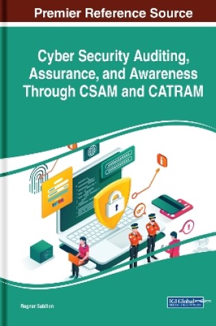 Cover of Cyber Security Auditing, Assurance, and Awareness Through CSAM and CATRAM