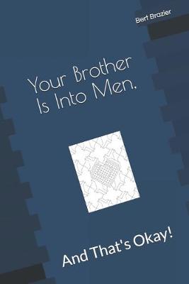 Cover of Your Brother Is Into Men, And That's Okay!