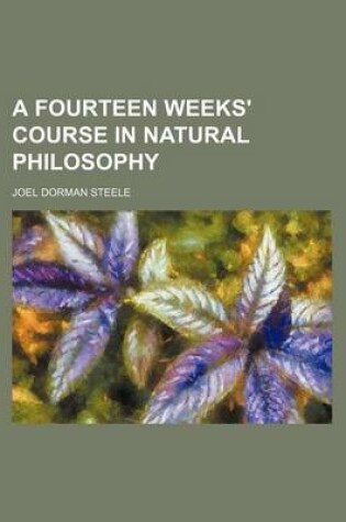 Cover of A Fourteen Weeks' Course in Natural Philosophy