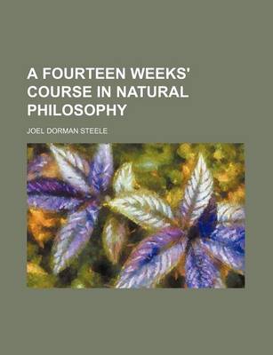 Book cover for A Fourteen Weeks' Course in Natural Philosophy