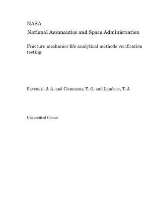 Book cover for Fracture Mechanics Life Analytical Methods Verification Testing