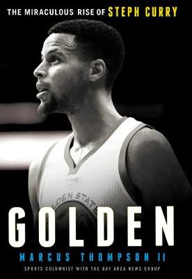 Book cover for Golden: The Miraculous Rise of Steph Curry