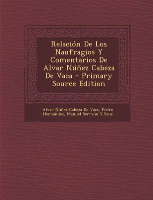 Book cover for Relacion de Los Naufragios y Comentarios de Alvar Nunez Cabeza de Vaca - Primary Source Edition