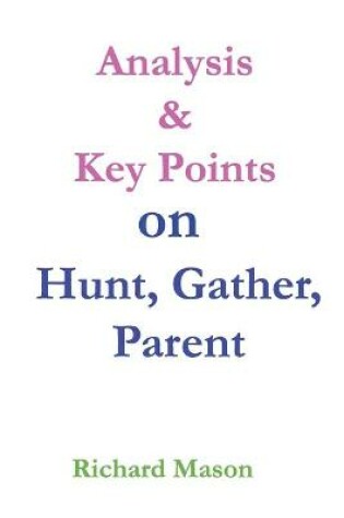 Cover of Analysis & Key Points on Hunt, Gather, Parent