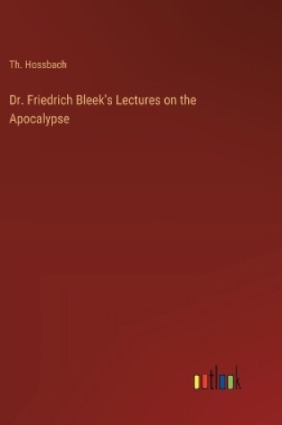 Cover of Dr. Friedrich Bleek's Lectures on the Apocalypse