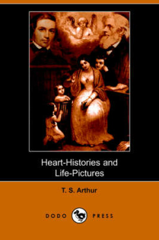 Cover of Heart-Histories and Life-Pictures (Dodo Press)