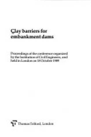 Cover of Clay Barriers for Embankment Dams