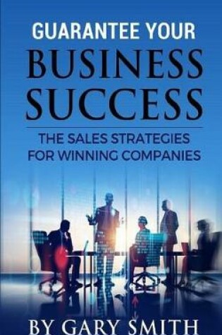 Cover of Guarantee Your Business Success