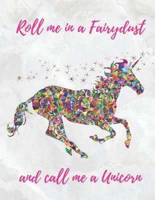 Book cover for Roll Me in a Fairydust and call me a Unicorn