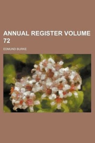 Cover of Annual Register Volume 72