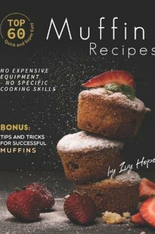 Cover of Top 60 Quick and Super Easy Muffin Recipes