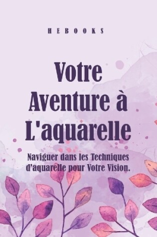 Cover of Votre Aventure à L'aquarelle