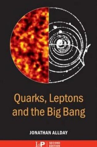 Cover of Quarks, Leptons and The Big Bang, Second Edition