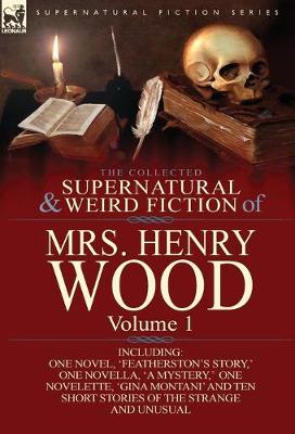 Book cover for The Collected Supernatural and Weird Fiction of Mrs Henry Wood