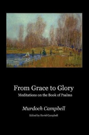 Cover of From Grace to Glory: Meditations on the Book of Psalms