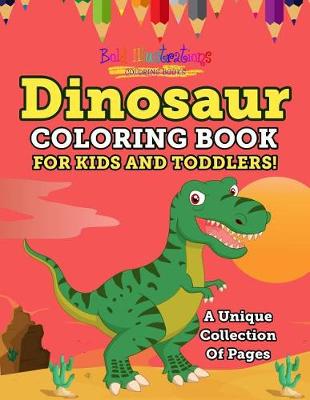 Book cover for Dinosaur Coloring Book for Kids and Toddlers! a Unique Collection of Pages