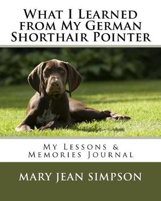 Book cover for What I Learned from My German Shorthair Pointer