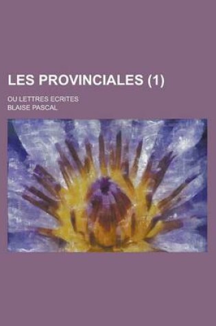 Cover of Les Provinciales; Ou Lettres Ecrites (1)