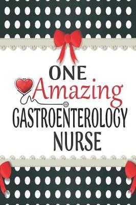 Cover of One Amazing Gastroenterology Nurse