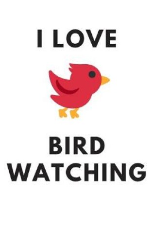 Cover of I Love Bird Watching