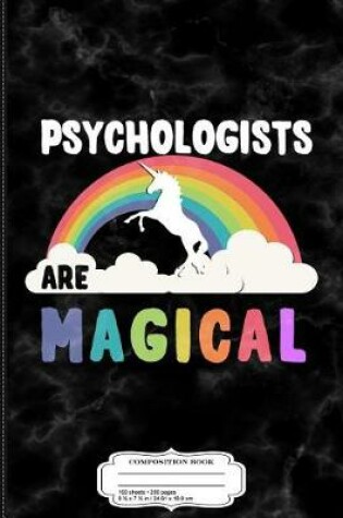 Cover of Psychologists Are Magical Composition Notebook