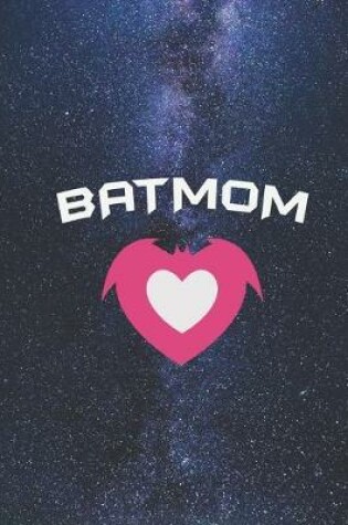 Cover of BATMOM Heart - Proud Mom Mother Journal