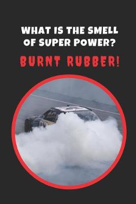 Book cover for What Is The Smell Of Super Power? Burnt Rubber!