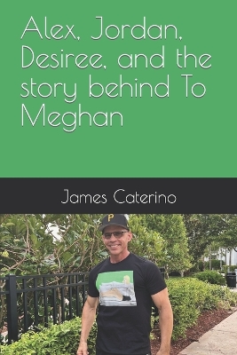 Book cover for Alex, Jordan, Desiree, and the story behind To Meghan