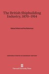 Book cover for The British Shipbuilding Industry, 1870-1914