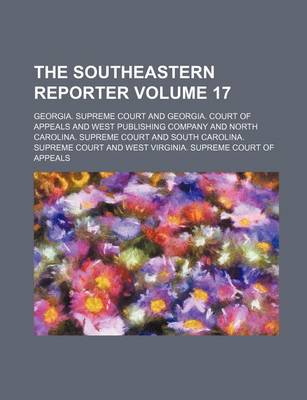 Book cover for The Southeastern Reporter Volume 17