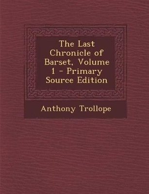 Book cover for The Last Chronicle of Barset, Volume 1 - Primary Source Edition