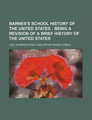 Book cover for Barnes's School History of the United States; Being a Revision of a Brief History of the United States