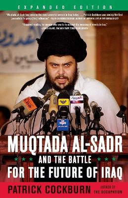 Book cover for Muqtada Al-Sadr and the Battle for the Future of Iraq (Expanded)