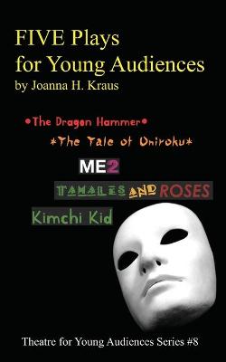 Book cover for FIVE Plays for Young Audiences by Joanna H. Kraus