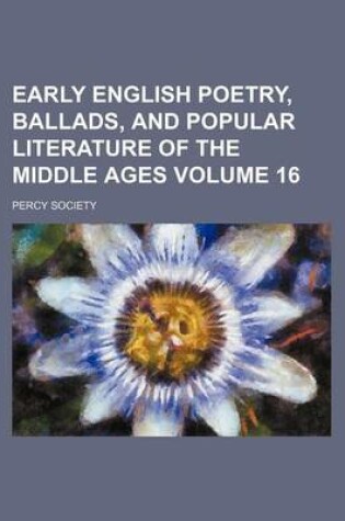 Cover of Early English Poetry, Ballads, and Popular Literature of the Middle Ages Volume 16