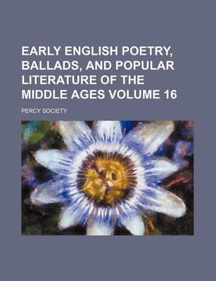 Book cover for Early English Poetry, Ballads, and Popular Literature of the Middle Ages Volume 16