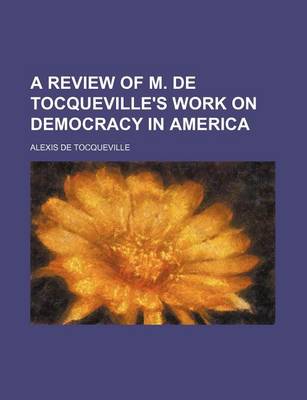 Book cover for A Review of M. de Tocqueville's Work on Democracy in America