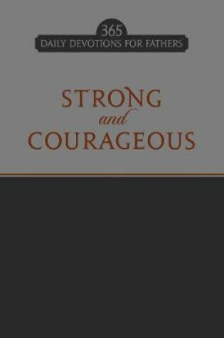 Cover of Strong and Courageous: 365 Daily Devotions for Fathers