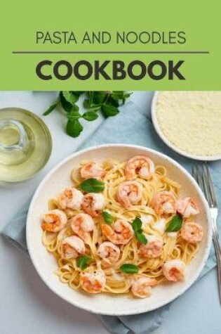 Cover of Pasta And Noodles Cookbook