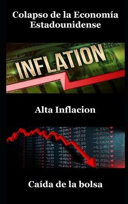 Book cover for Colapso de la Economía Estadounidense, Alta Inflación, Caída Del Mercado De Valores