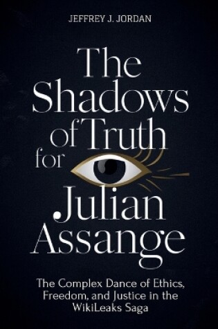 Cover of The Shadows Of Truth For Julian Assange