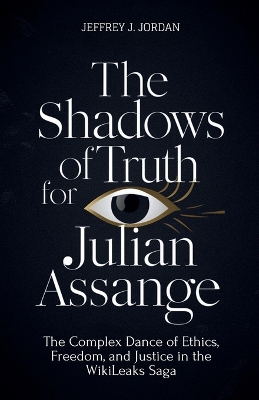 Book cover for The Shadows Of Truth For Julian Assange