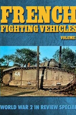 Cover of French Fighting Vehicles Volume 1
