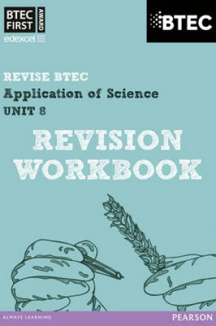 Cover of Revise BTEC: BTEC First Application of Science Unit 8 Revision Workbook - Book and Access Card