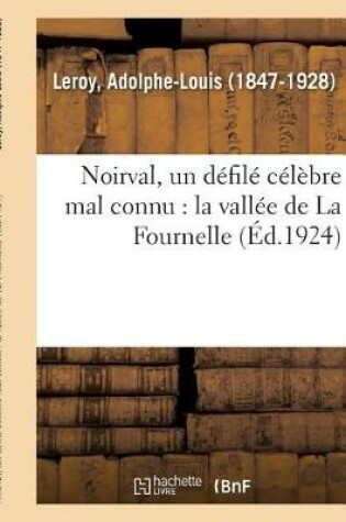 Cover of Noirval, Un Defile Celebre Mal Connu: La Vallee de la Fournelle, Quatre-Champs