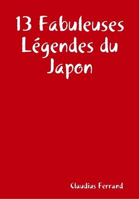 Book cover for 13 Fabuleuses Legendes Du Japon