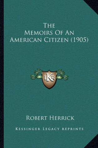 Cover of The Memoirs of an American Citizen (1905) the Memoirs of an American Citizen (1905)