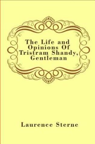 Cover of The Life and Opinions of Tristram Shandy, Gentleman (Illustrated)